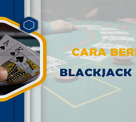 Bagaimana Cara Bermain Blackjack Online?