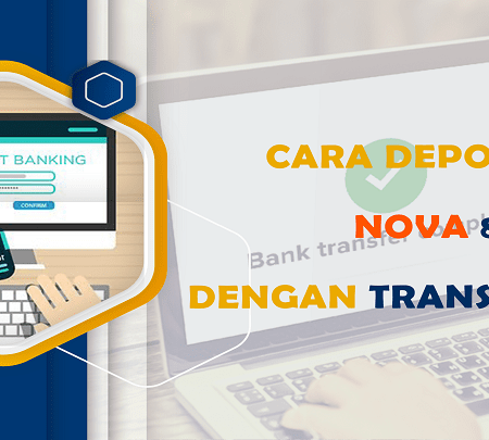 Cara Deposit di Nova88 Menggunakan Transfer Bank
