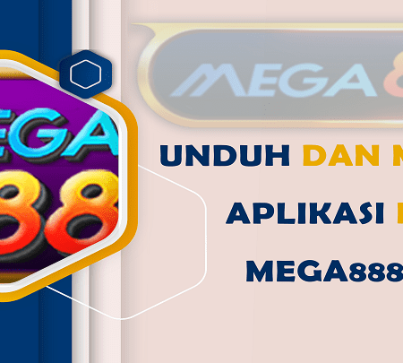 Unduh dan Mainkan Aplikasi Resmi Mega888 APK