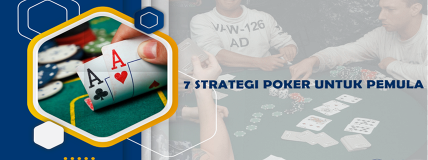 7 Strategi Menang Poker Untuk Pemula