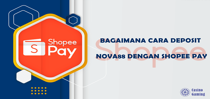 Bagaimana Cara Deposit Nova88 Menggunakan ShopeePay