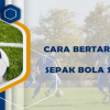 Cara Bertaruh Olahraga Sepak Bola Secara Online