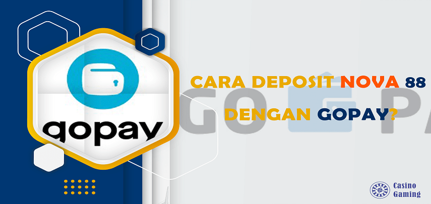 Cara Deposit Nova88 dengan GOPAY