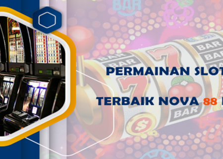 Permainan Slot Online Terbaik Nova88 Indonesia