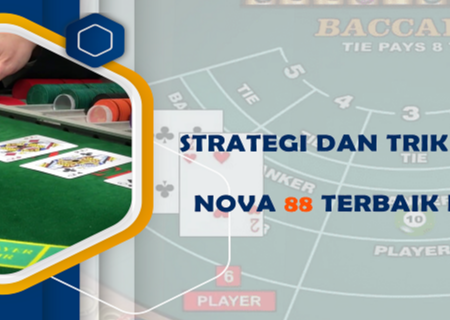 Strategi dan Trik Baccarat Nova88 Terbaik Indonesia