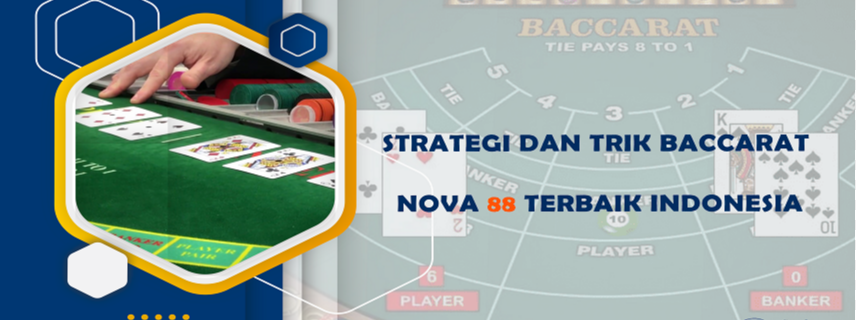 Strategi dan Trik Baccarat Nova88 Terbaik Indonesia